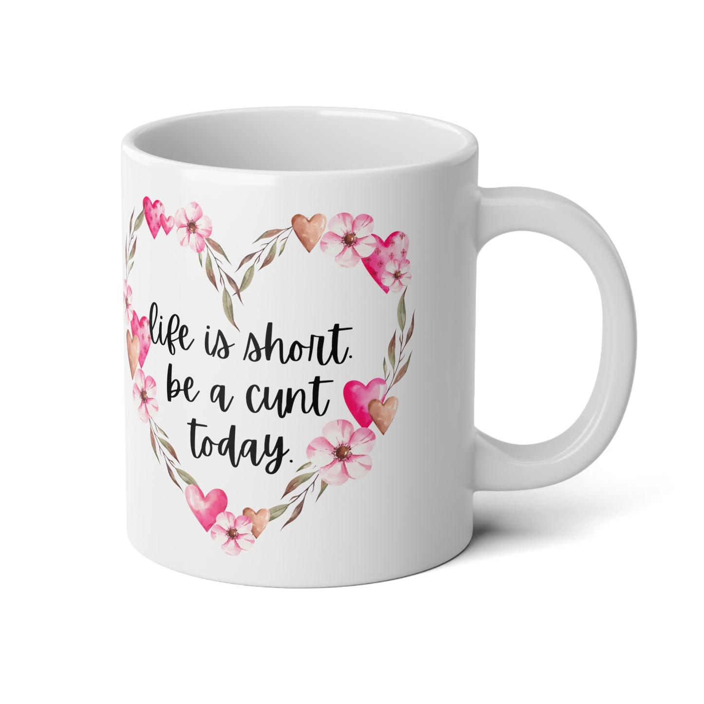 life is short. be a cunt today, 20oz